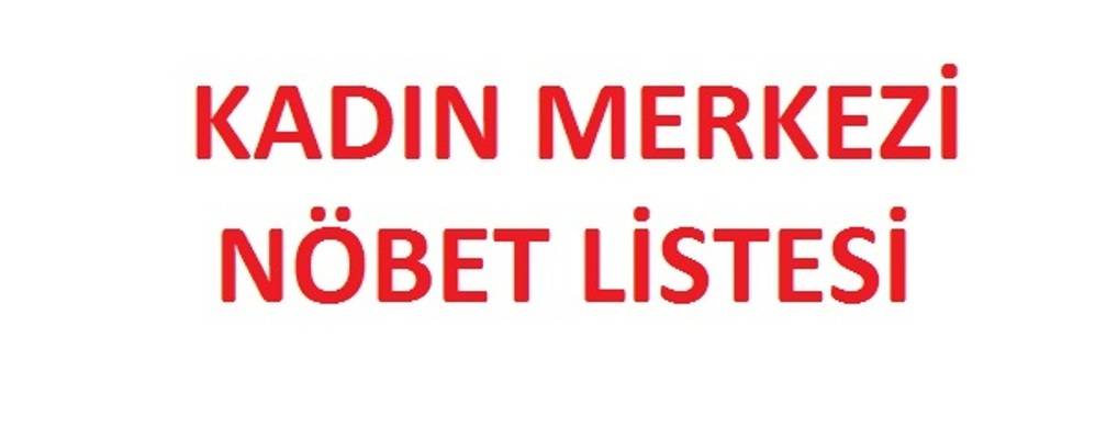 Kadın hakları danışma ve uygulama merkezi nöbet listesi